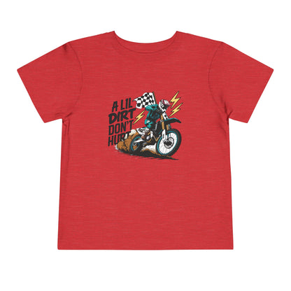 A Lil Dirt Don't Hurt In Color - Toddler T-Shirt