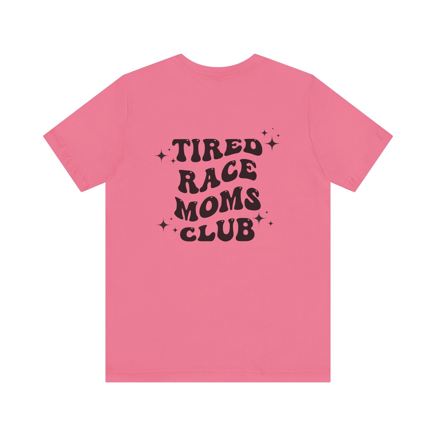 Tired Race Moms Club- Adult T-Shirt