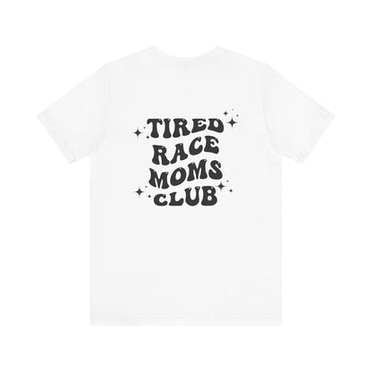 Tired Race Moms Club- Adult T-Shirt