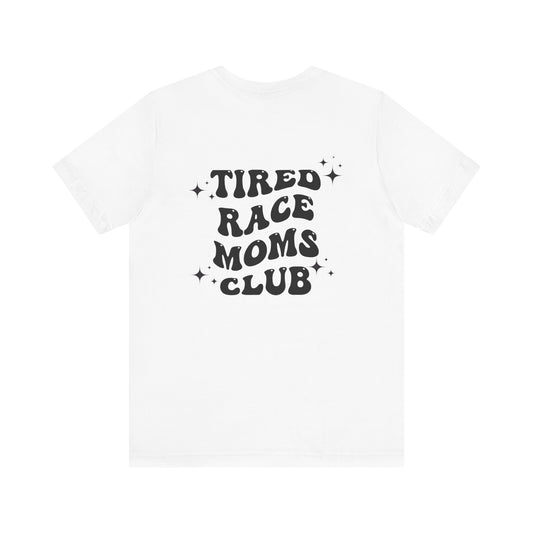 Tired Race Moms Club- Adult T-Shirt