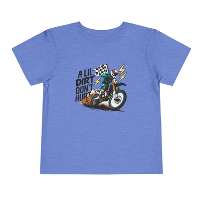 A Lil Dirt Don't Hurt In Color - Toddler T-Shirt