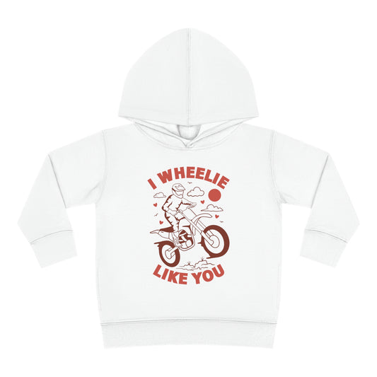 I Wheelie Like You -Toddler Hooded Sweatshirt