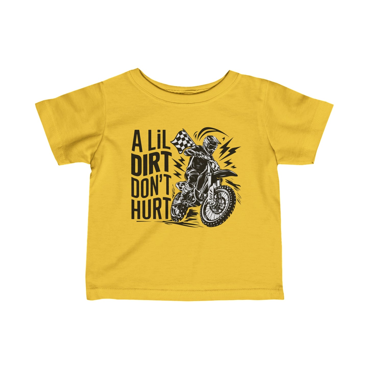 A Lil Dirt Don't Hurt - Infant T-Shirt