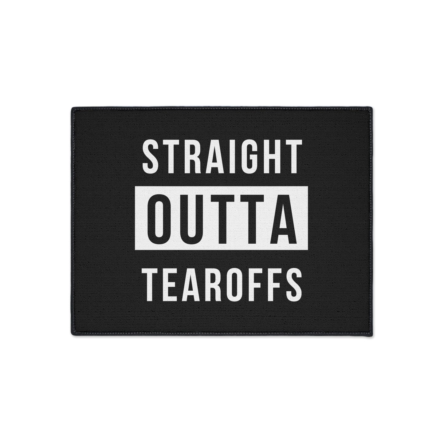 Straight Outta Tearoffs- Heavy Duty Floor Mat