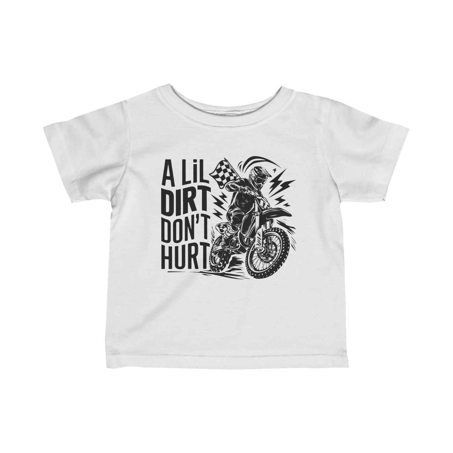 A Lil Dirt Don't Hurt - Infant T-Shirt