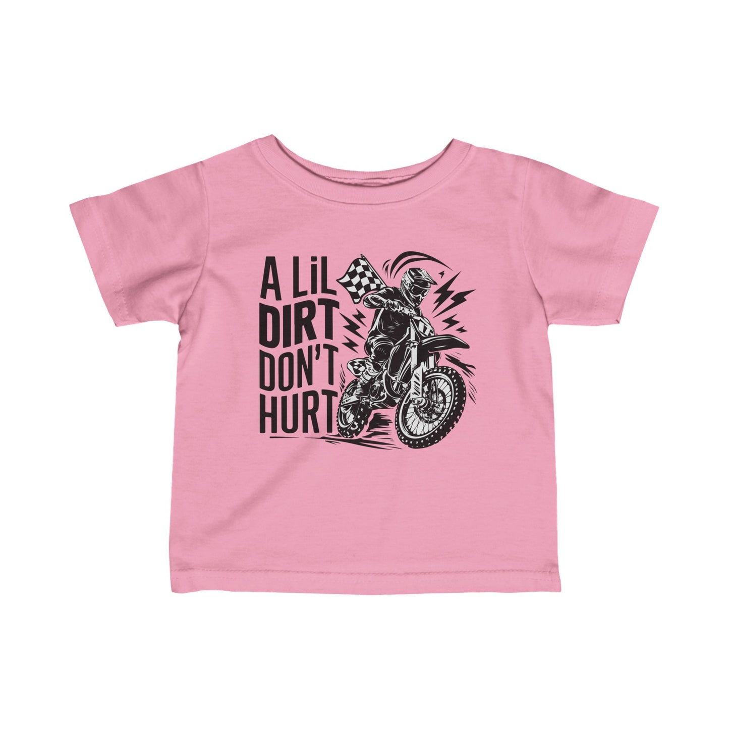 A Lil Dirt Don't Hurt - Infant T-Shirt