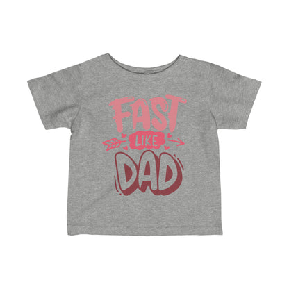 Fast Like Dad-Infant T-Shirt