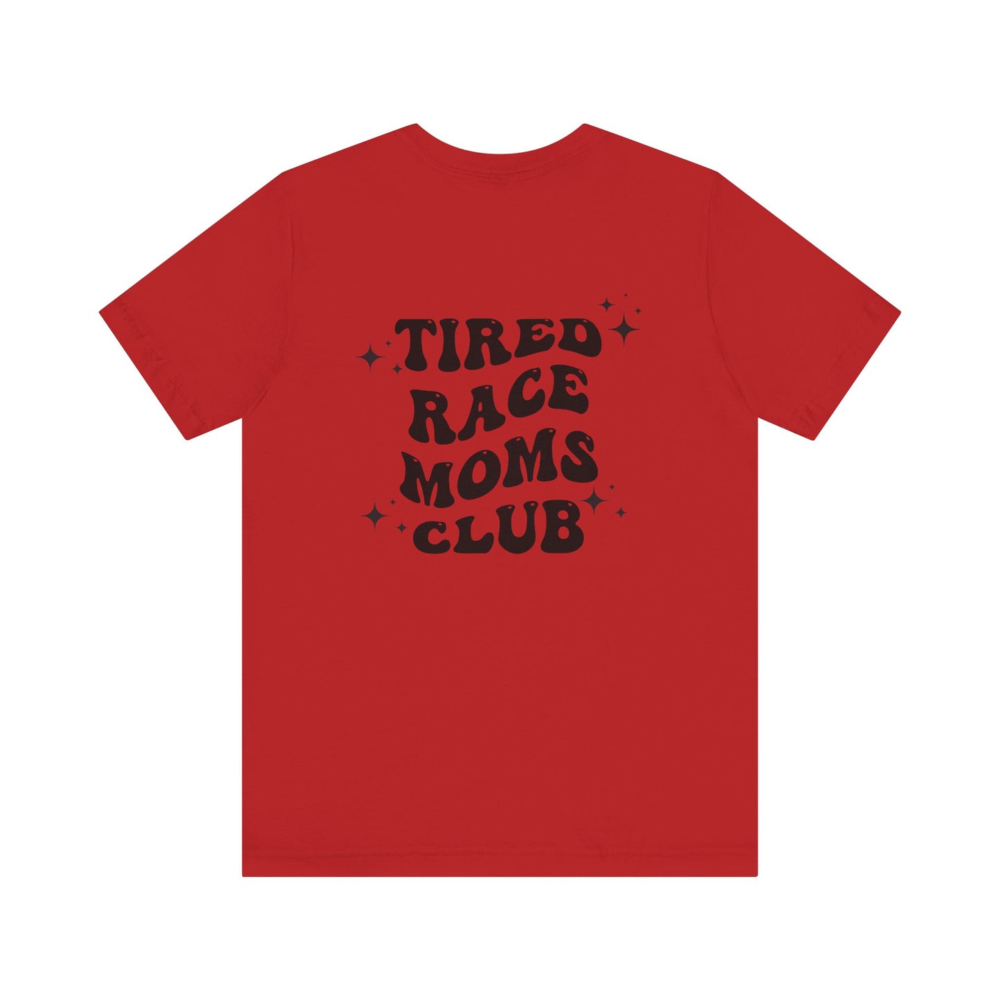 Tired Race Moms Club- Adult T-Shirt