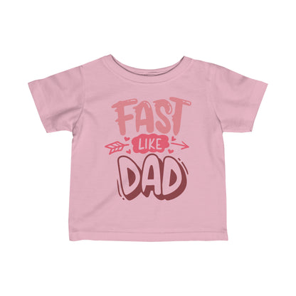 Fast Like Dad-Infant T-Shirt